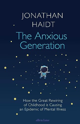 The Anxious Generation: How the Great Rewiring of Childhood Is Causing an Epidemic of Mental Illness von Allen Lane