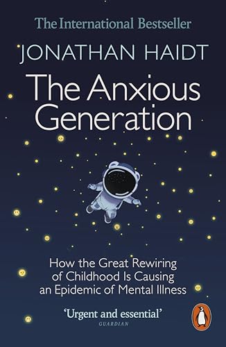 The Anxious Generation: How the Great Rewiring of Childhood Is Causing an Epidemic of Mental Illness von Penguin