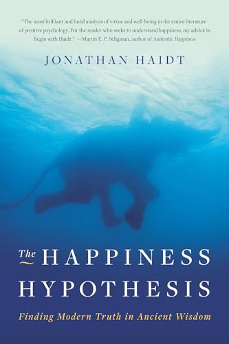 Happiness Hypothesis: Finding Modern Truth in Ancient Wisdom Happiness Hypothesis: Finding Modern Truth in Ancient Wisdom