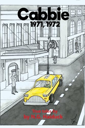 Cabbie: New York City 1971,1972 True Tales by N.G. Haiduck von Finishing Line Press