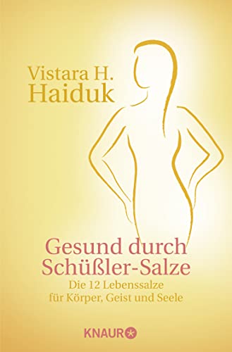 Gesund durch Schüßler-Salze: Die 12 Lebenssalze für Körper, Geist und Seele