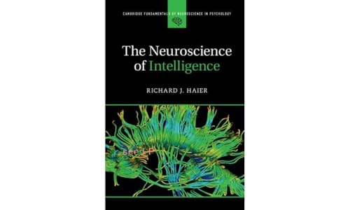 The Neuroscience of Intelligence (Cambridge Fundamentals of Neuroscience in Psychology) von Cambridge University Press