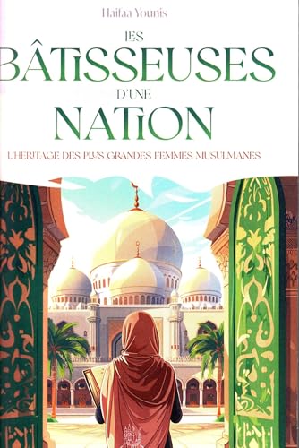 LES BÂTISSEUSES D’UNE NATION : L’HÉRITAGE DES PLUS GRANDES FEMMES MUSULMANES LES BÂTISSEUSES D’UNE NATION : L’HÉRITAGE DES PLUS GRANDES FEMMES MUSULMANES von MUSLIM CITY