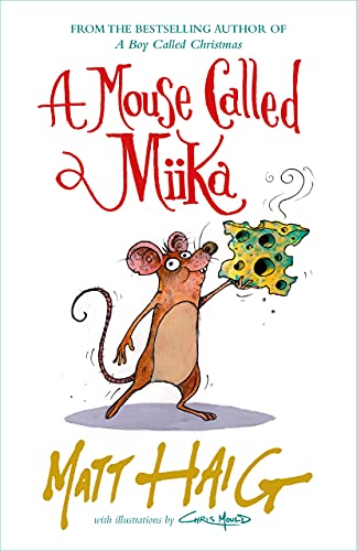 A Mouse Called Miika: Matt Haig