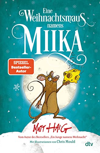 Eine Weihnachtsmaus namens Miika: Illustriertes Kinderbuch zum Selberlesen und Vorlesen ab 8 Eine Weihnachtsmaus namens Miika: Illustriertes Kinderbuch zum Selberlesen und Vorlesen ab 8 von dtv Verlagsgesellschaft