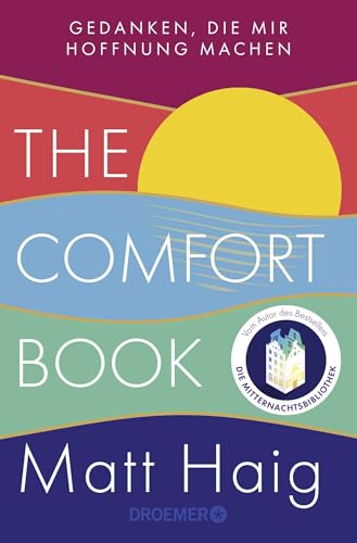 The Comfort Book – Gedanken, die mir Hoffnung machen: Deutsche Ausgabe | Vom Autor des Bestsellers Die Mitternachtsbibliothek The Comfort Book – Gedanken, die mir Hoffnung machen: Deutsche Ausgabe | Vom Autor des Bestsellers Die Mitternachtsbibliothek