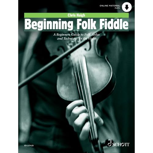 Beginning Folk Fiddle: A Beginners Guide to Folk Styles and Technique on the Violin. Violine. (Schott Pop-Styles) von Schott Music