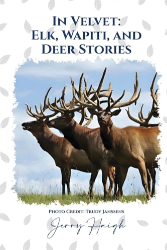 In Velvet: Elk, Wapiti, and Deer Stories von NYC Book Publishers