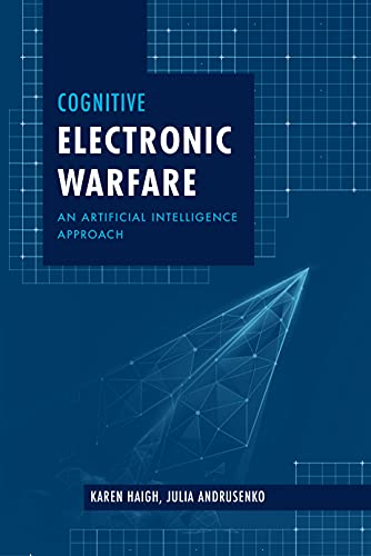Cognitive Electronic Warfare: An Artificial Intelligence Approach von Artech House