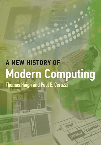 A New History of Modern Computing (History of Computing) von The MIT Press