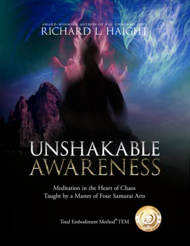 Unshakable Awareness: Meditation in the Heart of Chaos, Taught by a Master of Four Samurai Arts