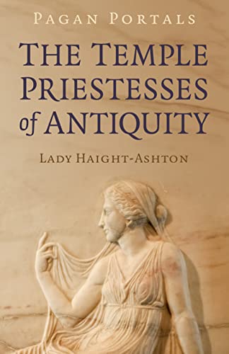 Pagan Portals - The Temple Priestesses of Antiquity von Moon Books