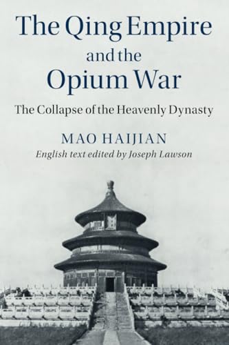 The Qing Empire and the Opium War: The Collapse of the Heavenly Dynasty (Cambridge China Library)
