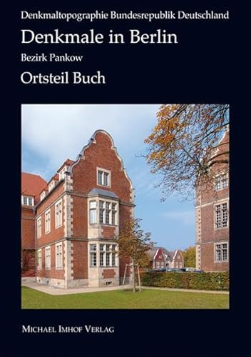 Denkmale in Berlin Bezirk Berlin-Pankow/Ortsteil Buch: Denkmaltopographie Bundesrepublik Deutschland von Imhof Verlag