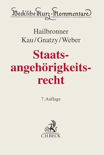 Staatsangehörigkeitsrecht (Beck'sche Kurz-Kommentare, Band 55) von Beck C. H.