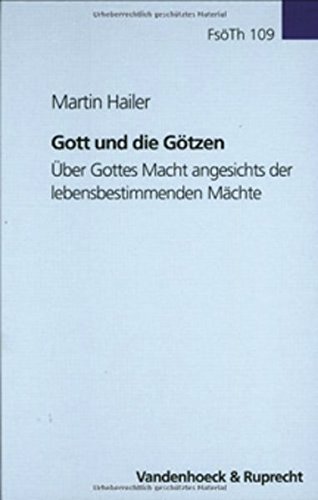 Gott und die Götzen. Über Gottes Macht angesichts der lebensbestimmenden Mächte (Forschungen zur systematischen und ökumenischen Theologie, Band 109) von Vandenhoeck & Ruprecht