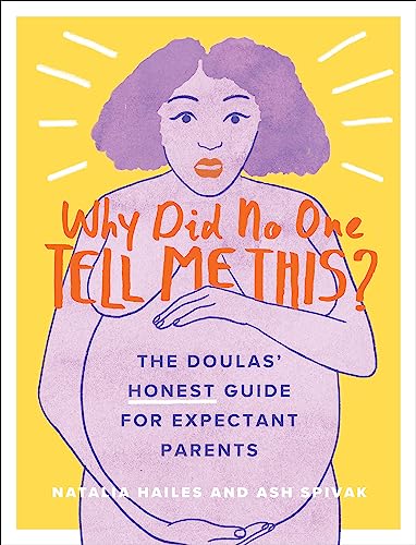 Why Did No One Tell Me This?: The Doulas' (Honest) Guide for Expectant Parents von Running Press Adult