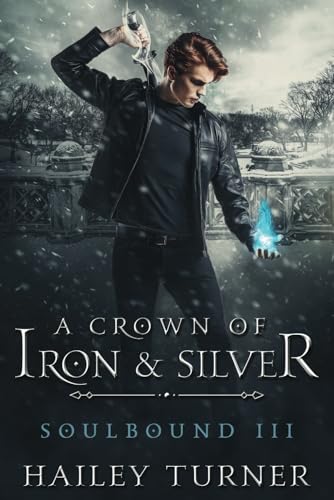 A Crown of Iron & Silver (Soulbound, Band 3) von Independently Published