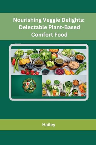Nourishing Veggie Delights: Delectable Plant-Based Comfort Food von Independent