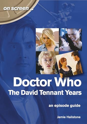 Doctor Who: The David Tennant Years: An Episode Guide (On Screen) von Sonicbond Publishing