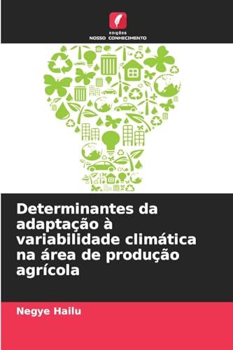 Determinantes da adaptação à variabilidade climática na área de produção agrícola von Edições Nosso Conhecimento