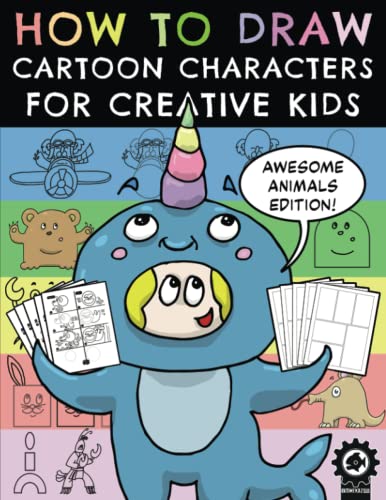 How To Draw Cartoon Characters For Creative Kids: Awesome Animals Edition