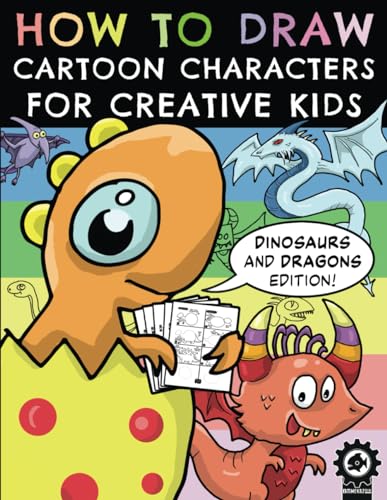 How To Draw Cartoon Characters For Creative Kids: Dinosaurs and Dragons Edition von Independently published