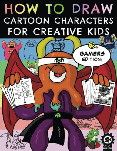 How To Draw Cartoon Characters For Creative Kids: Gamers Edition