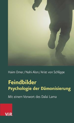 Feindbilder - Psychologie der Dämonisierung. Mit einem Vorwort des Dalai Lama