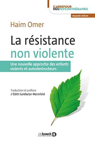 La résistance non violente: Une nouvelle approche des enfants violents et autodestructeurs La résistance non violente: Une nouvelle approche des enfants violents et autodestructeurs
