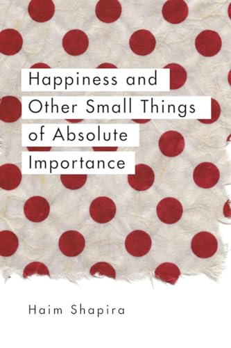 Happiness and Other Small Things of Absolute Importance von Watkins Publishing