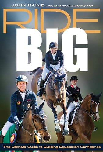 Ride Big: The Ultimate Guide to Building Equestrian Confidence von Trafalgar Square Books
