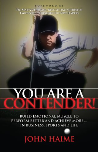 You Are a Contender!: Build Emotional Muscle to Perform Better and Achieve More In Business, Sports and Life von Morgan James Publishing