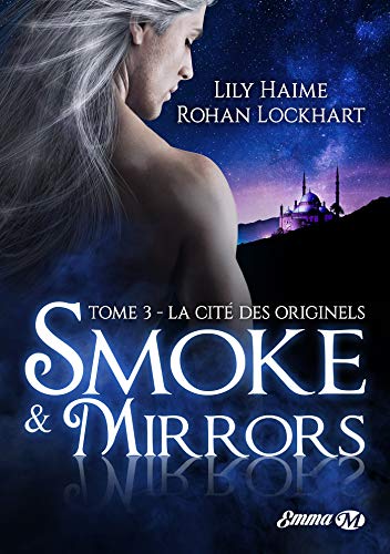 Smoke and Mirrors, T3: La Cité des Originels von MILADY