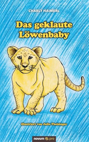 Das geklaute Löwenbaby von Novum Pro