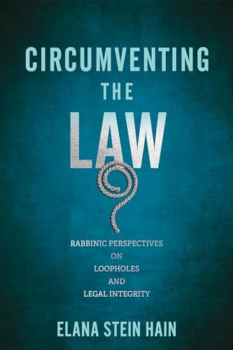 Circumventing the Law: Rabbinic Perspectives on Loopholes and Legal Integrity (Jewish Culture and Contexts) von University of Pennsylvania Press