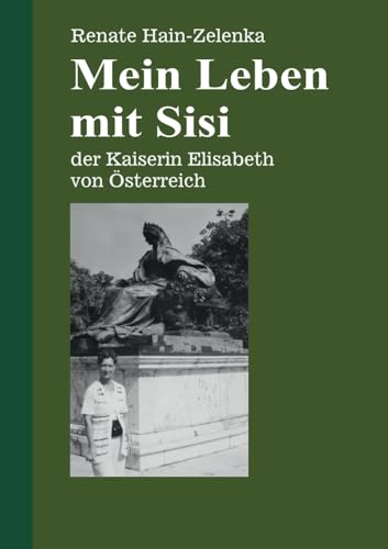Mein Leben mit Sisi: der Kaiserin Elisabeth von Österreich
