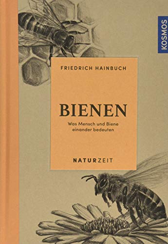 Naturzeit Bienen: Was Mensch und Biene einander bedeuten Naturzeit Bienen: Was Mensch und Biene einander bedeuten