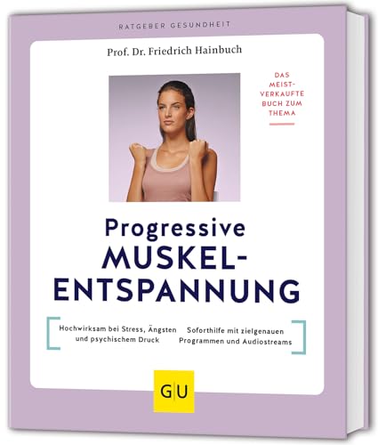 Progressive Muskelentspannung: Das meistverkaufte Buch zum Thema: Hochwirksam bei Stress, Ängsten und psychischem Druck / Soforthilfe mit zielgenauen ... und Audiostreams (GU Ratgeber Gesundheit) von GRÄFE UND UNZER Verlag GmbH