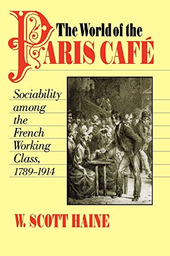 The World of the Paris Café: Sociability among the French Working Class, 1789-1914 (Johns Hopkins University Studies in Historical & Political Science) von Johns Hopkins University Press