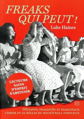 Freaks qui peut !: Déviants, inadaptés et marginaux - L'essor et le déclin du rock'n'roll vertueux Freaks qui peut !: Déviants, inadaptés et marginaux - L'essor et le déclin du rock'n'roll vertueux von LE BOULON