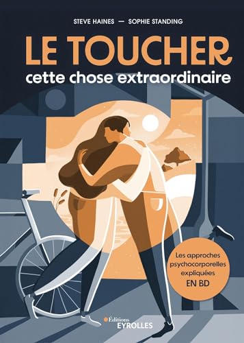 Le toucher, cette chose extraordinaire: Les approches psychocorporelles expliquées en BD