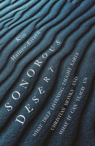 Sonorous Desert: What Deep Listening Taught Early Christian Monks - and What It Can Teach Us von Princeton University Press