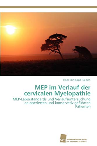 MEP im Verlauf der cervicalen Myelopathie: MEP-Laborstandards und Verlaufsuntersuchung an operierten und konservativ geführten Patienten