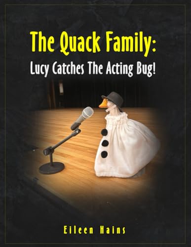 The Quack Family: Lucy Catches The Acting Bug! von Independently published