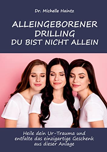 ALLEINGEBORENER DRILLING DU BIST NICHT ALLEIN: Heile dein Ur-Trauma und entfalte das einzigartige Geschenk aus dieser Anlage (Michelles Hochsensibilität Ratgeber als Lebenshilfe) ALLEINGEBORENER DRILLING DU BIST NICHT ALLEIN: Heile dein Ur-Trauma und entfalte das einzigartige Geschenk aus dieser Anlage (Michelles Hochsensibilität Ratgeber als Lebenshilfe)
