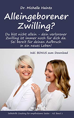 Alleingeborener Zwilling?: Du bist nicht allein - dein verlorener Zwilling ist immer noch für dich da. Sei bereit für deinen Aufbruch in ein neues ... Coaching für empfindsame Seelen – AZ, Band 1) von Angelina Schulze Verlag