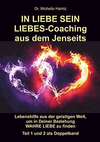 IN LIEBE SEIN LIEBES-Coaching aus dem Jenseits: Lebenshilfe aus der geistigen Welt, um in Deiner Beziehung WAHRE LIEBE zu finden Teil 1 + 2 als ... Selbsthilfe Bücher für Spiritualität) IN LIEBE SEIN LIEBES-Coaching aus dem Jenseits: Lebenshilfe aus der geistigen Welt, um in Deiner Beziehung WAHRE LIEBE zu finden Teil 1 + 2 als ... Selbsthilfe Bücher für Spiritualität) von Angelina Schulze Verlag
