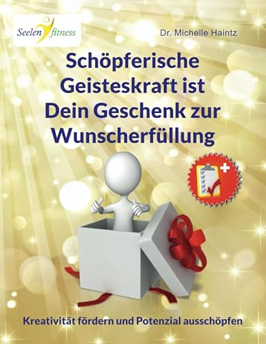 Schöpferische Geisteskraft ist Dein Geschenk zur Wunscherfüllung: Kreativität fördern und Potenzial ausschöpfen (Michelles Ratgeber für Selbstliebe, Wunscherfüllung, Erfolg und mehr) von Independently published