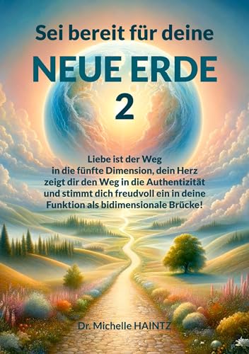 Sei bereit für deine NEUE ERDE 2: Liebe ist der Weg in die fünfte Dimension, dein Herz zeigt dir den Weg in die Authentizität und stimmt dich freudvoll ein in deine Funktion als bidimensionale Brücke!